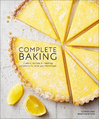 Complete Baking: Classic Recipes and Inspiring Variations to Hone Your Technique book