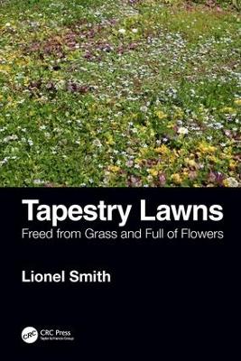 Tapestry Lawns: Freed from Grass and Full of Flowers by Lionel Smith