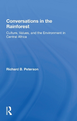 Conversations In The Rainforest: Culture, Values, And The Environment In Central Africa book