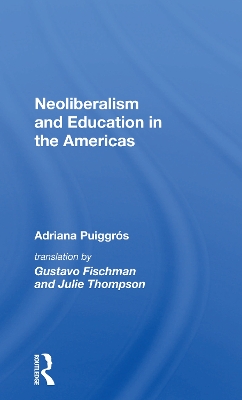 Neoliberalism and Education in the Americas by Adriana Puiggrós