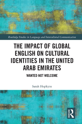 The Impact of Global English on Cultural Identities in the United Arab Emirates: Wanted not Welcome book