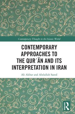 Contemporary Approaches to the Qurʾan and its Interpretation in Iran by Ali Akbar