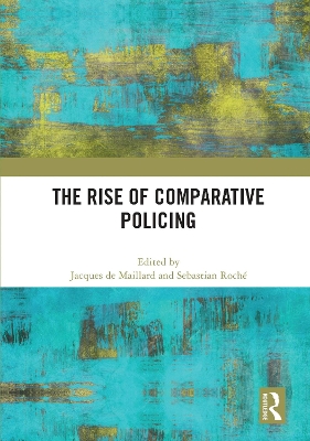 The Rise of Comparative Policing by Jacques de Maillard