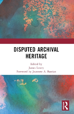 Disputed Archival Heritage by James Lowry