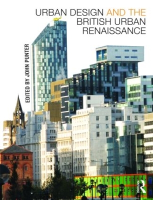 Urban Design and the British Urban Renaissance by John Punter