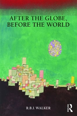 After the Globe, Before the World by RBJ Walker
