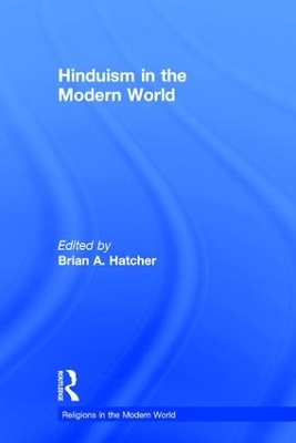 Hinduism in the Modern World by Brian A. Hatcher