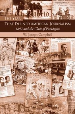 The Year That Defined American Journalism by W. Joseph Campbell