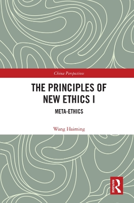 The Principles of New Ethics I: Meta-ethics by Wang Haiming