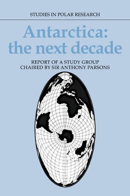 Antarctica: The Next Decade by Anthony Parsons