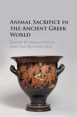 Animal Sacrifice in the Ancient Greek World by Sarah Hitch