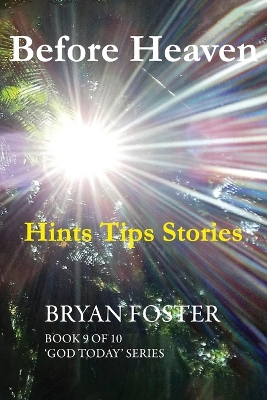 Before Heaven: Hints Tips Stories by Bryan Foster