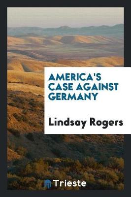 America's Case Against Germany book