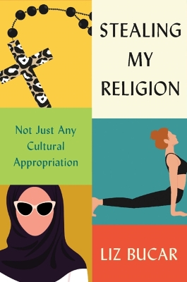 Stealing My Religion: Not Just Any Cultural Appropriation book