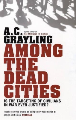 Among the Dead Cities by A. C. Grayling