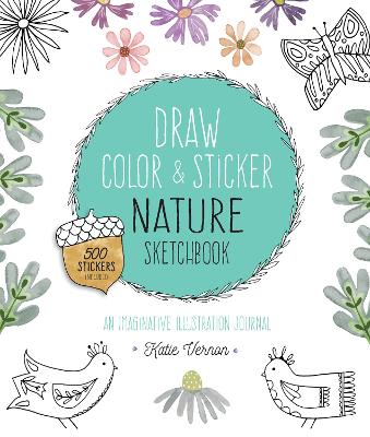 Draw, Color, and Sticker Nature Sketchbook: An Imaginative Illustration Journal - 500 Stickers Included: Volume 4 book