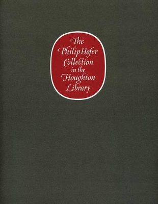 Philip Hofer Collection in the Houghton Library - A Catalogue of an Exhibition of the Philip Hofer Behest in the Dept. of Printing book