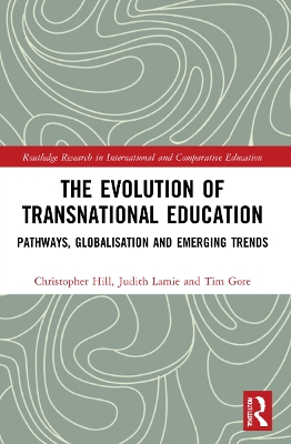 The Evolution of Transnational Education: Pathways, Globalisation and Emerging Trends by Christopher Hill