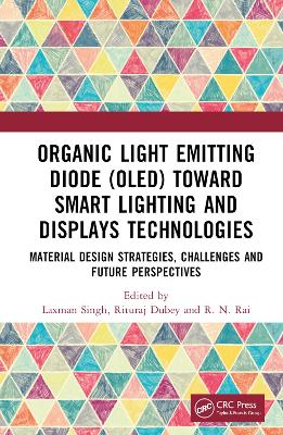 Organic Light Emitting Diode (OLED) Toward Smart Lighting and Displays Technologies: Material Design Strategies, Challenges and Future Perspectives book