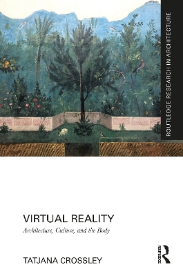 Virtual Reality: Architecture, Culture, and the Body book