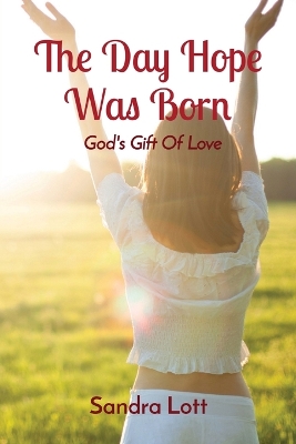 The Day Hope Was Born: God's Gift Of Love book