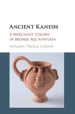 Ancient Kanesh by Mogens Trolle Larsen