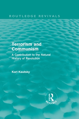 Terrorism and Communism: A Contribution to the Natural History of Revolution by Karl Kautsky