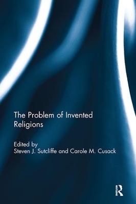 Problem of Invented Religions by Steven J. Sutcliffe