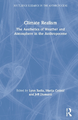 Climate Realism: The Aesthetics of Weather and Atmosphere in the Anthropocene book