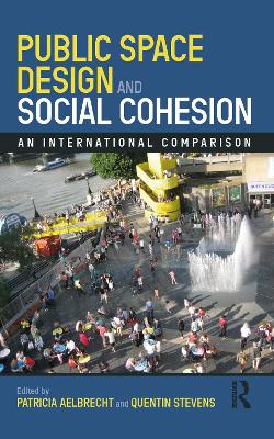 Public Space Design and Social Cohesion: An International Comparison by Patricia Aelbrecht