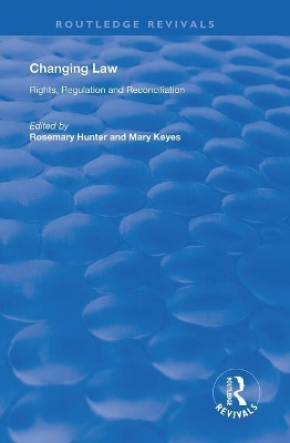 Changing Law: Rights, Regulation and Reconciliation by Mary Keyes