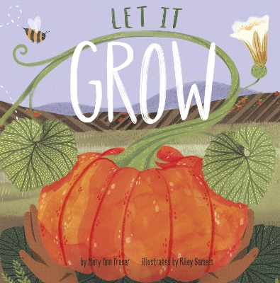 Let It Grow by Mary Ann Fraser