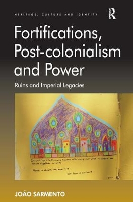 Fortifications, Post-Colonialism and Power by João Sarmento