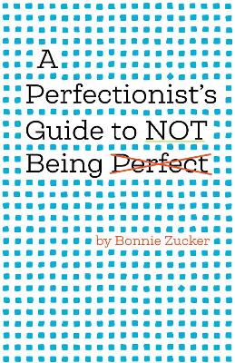 A Perfectionist's Guide to Not Being Perfect book