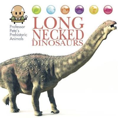 Professor Pete's Prehistoric Animals: Long-Necked Dinosaurs by David West