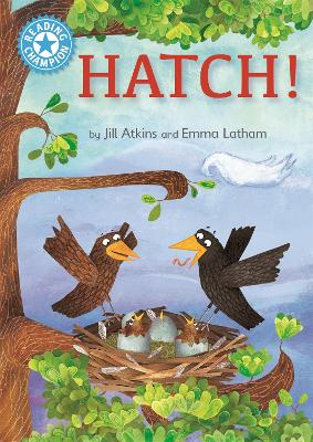 Reading Champion: Hatch!: Independent Reading Blue 4 by Jill Atkins