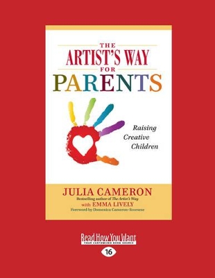 The Artist's Way for Parents: Raising Creative Children by Julia Cameron and Emma Lively