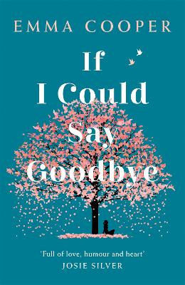 If I Could Say Goodbye: an unforgettable story of love and the power of family by Emma Cooper