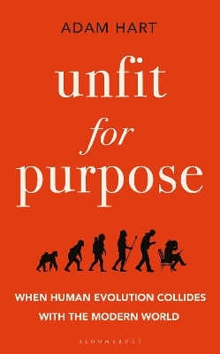 Unfit for Purpose: When Human Evolution Collides with the Modern World book