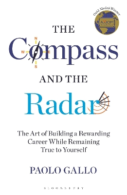 The Compass and the Radar: The Art of Building a Rewarding Career While Remaining True to Yourself book