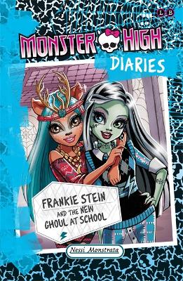 Monster High Diaries: Frankie Stein and the New Ghoul at School by Nessi Monstrata