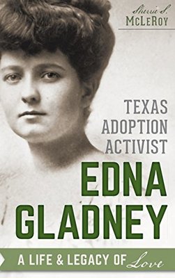 Texas Adoption Activist Edna Gladney book