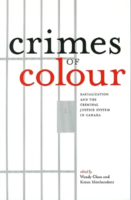 Crimes of Colour: Racialization and the Criminal Justice System in Canada book