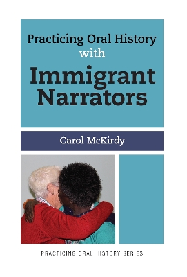 Practicing Oral History with Immigrant Narrators book