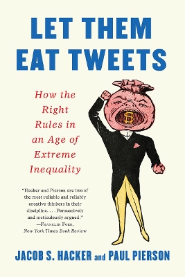 Let them Eat Tweets: How the Right Rules in an Age of Extreme Inequality book