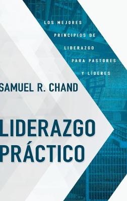 Liderazgo Práctico: Los Mejores Principios de Liderazgo Para Pastores Y Líderes book