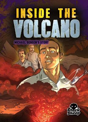 Inside the Volcano: Michael Benson's Story by Blake Hoena