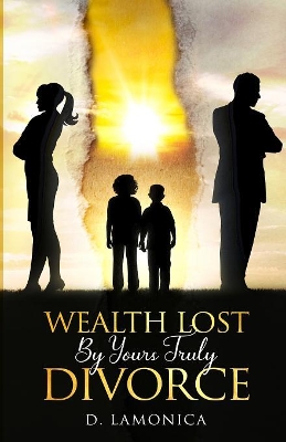 Wealth Lost By Yours Truly Divorce book