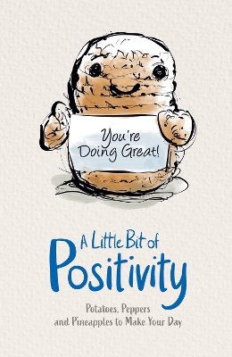 A Little Bit of Positivity: Potatoes, Peppers an Pineapples to Make Your Day book