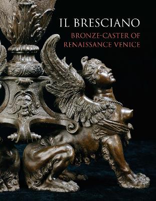 Il Bresciano: Bronze-caster of Renaissance Venice book